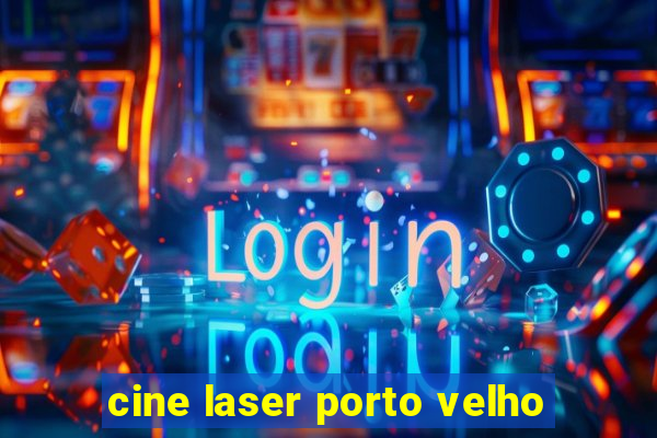 cine laser porto velho